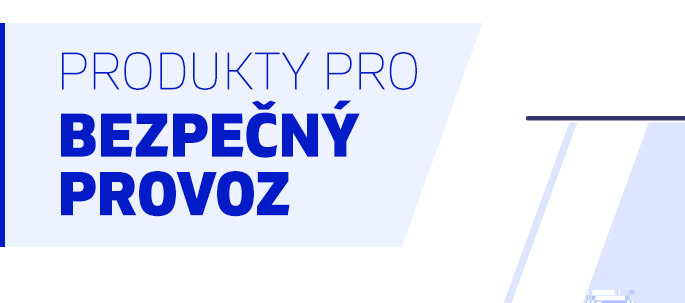 Produkty pro BEZPEČNÝ PROVOZ